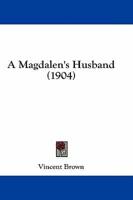 A Magdalen's Husband (1904)