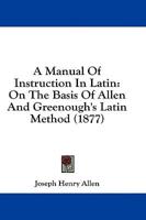 A Manual Of Instruction In Latin