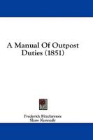 A Manual Of Outpost Duties (1851)