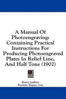 A Manual Of Photoengraving