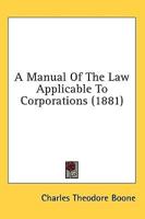 A Manual Of The Law Applicable To Corporations (1881)