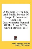 A Memoir Of The Life And Public Service Of Joseph E. Johnston