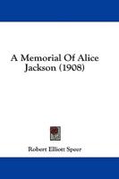 A Memorial Of Alice Jackson (1908)