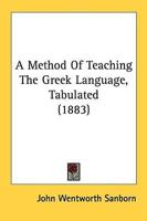 A Method Of Teaching The Greek Language, Tabulated (1883)