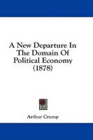 A New Departure In The Domain Of Political Economy (1878)