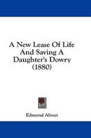 A New Lease Of Life And Saving A Daughter's Dowry (1880)