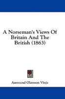 A Norseman's Views Of Britain And The British (1863)