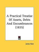 A Practical Treatise Of Assets, Debts And Encumbrances (1835)