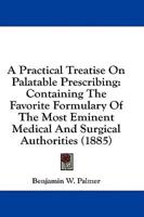 A Practical Treatise On Palatable Prescribing