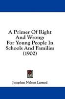 A Primer Of Right And Wrong