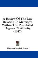 A Review Of The Law Relating To Marriages Within The Prohibited Degrees Of Affinity (1847)
