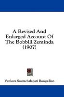A Revised And Enlarged Account Of The Bobbili Zeminda (1907)
