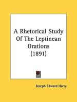 A Rhetorical Study Of The Leptinean Orations (1891)