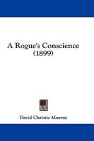 A Rogue's Conscience (1899)
