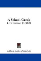 A School Greek Grammar (1882)