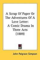 A Scrap Of Paper Or The Adventures Of A Love Letter
