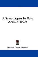 A Secret Agent In Port Arthur (1905)