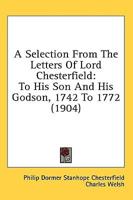 A Selection From The Letters Of Lord Chesterfield