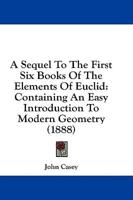 A Sequel To The First Six Books Of The Elements Of Euclid