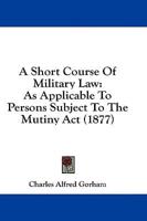 A Short Course Of Military Law