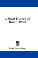 A Short History Of Rome (1906)