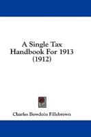 A Single Tax Handbook For 1913 (1912)