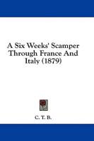 A Six Weeks' Scamper Through France And Italy (1879)