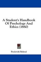 A Student's Handbook Of Psychology And Ethics (1880)