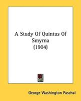 A Study Of Quintus Of Smyrna (1904)