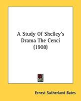 A Study Of Shelley's Drama The Cenci (1908)