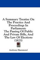 A Summary Treatise On The Practice And Proceedings In Parliament