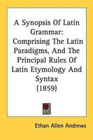 A Synopsis Of Latin Grammar
