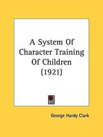 A System Of Character Training Of Children (1921)