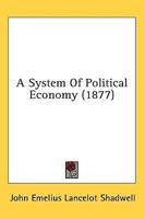 A System Of Political Economy (1877)