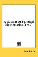 A System Of Practical Mathematics (1753)