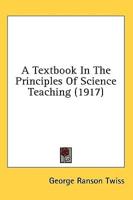 A Textbook In The Principles Of Science Teaching (1917)