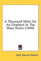 A Thousand Miles On An Elephant In The Shan States (1890)