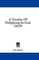 A Treatise Of Delighting In God (1839)