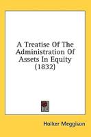 A Treatise Of The Administration Of Assets In Equity (1832)