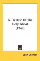 A Treatise Of The Holy Ghost (1742)