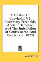 A Treatise On Copyholds V1