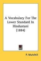 A Vocabulary For The Lower Standard In Hindustani (1884)