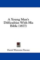 A Young Man's Difficulties With His Bible (1877)