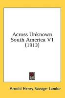 Across Unknown South America V1 (1913)