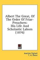 Albert The Great, Of The Order Of Friar-Preachers