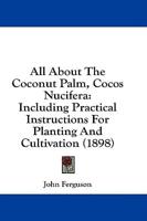 All About The Coconut Palm, Cocos Nucifera
