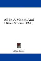 All In A Month And Other Stories (1908)