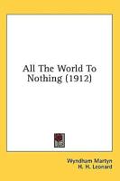All The World To Nothing (1912)