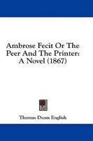 Ambrose Fecit Or The Peer And The Printer
