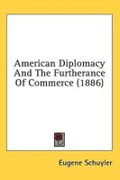 American Diplomacy And The Furtherance Of Commerce (1886)